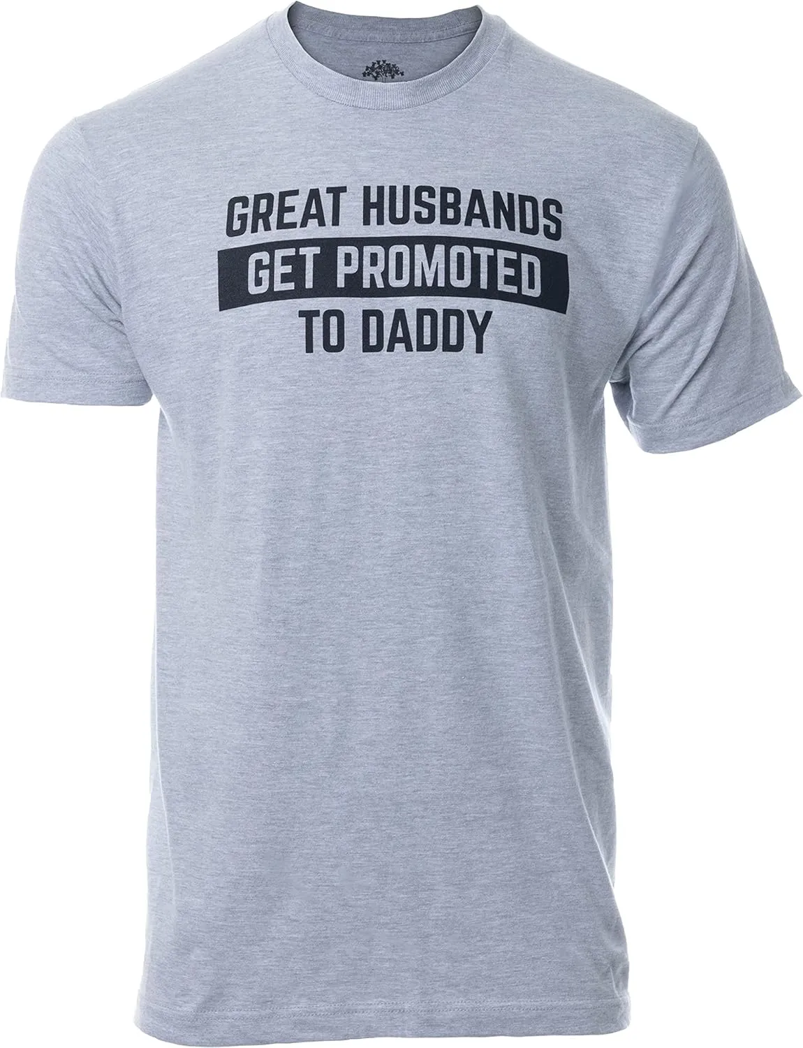 Great Husbands Get Promoted to Daddy | Funny New Father Dad Joke Paternity Gender Reveal T-Shirt for Men