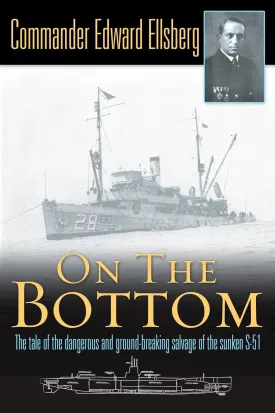 On the Bottom: The Raising of the U.S. Navy Submarine S-51 Paperback  April 6, 2004